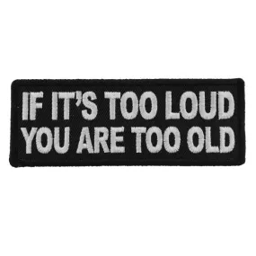 If It's too Loud You are Too Old Funny Biker Saying Patch