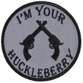 I'm Your Huckleberry Pistols Iron on Novelty Patch
